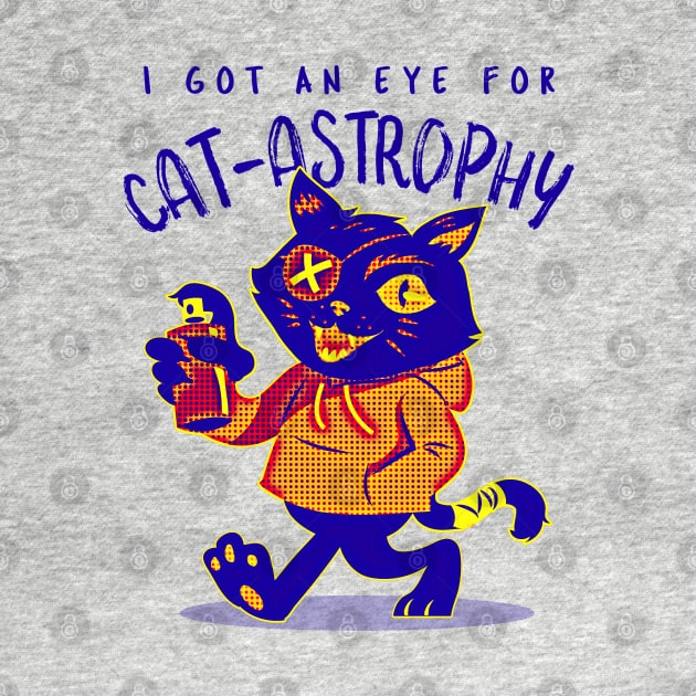 I Got An Eye For Catastrophy by TeachUrb